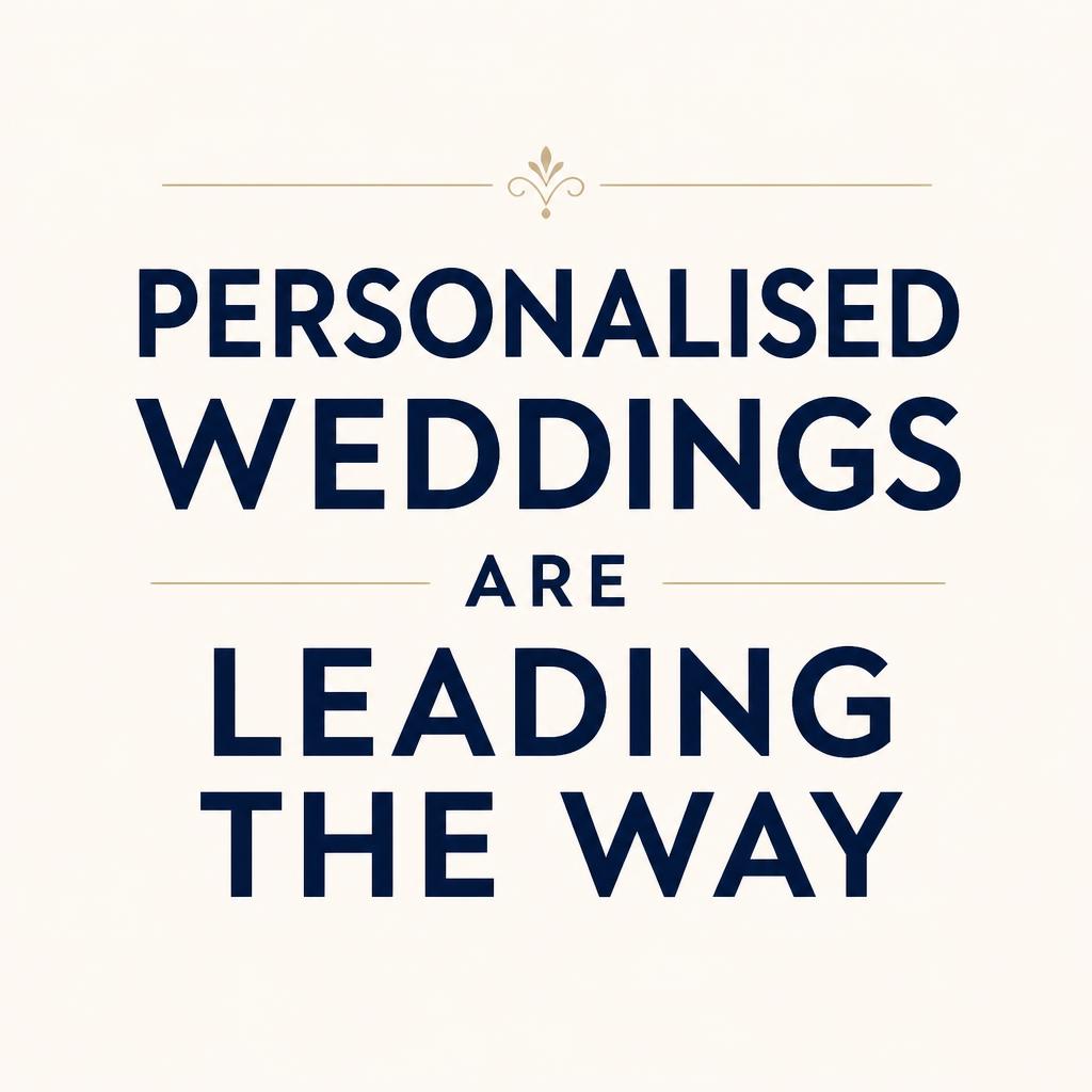 Minimalist wedding typography design featuring the message Personalised Weddings Are Leading the Way in bold navy lettering with elegant gold decorative elements.