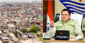 “नंही हटेंगी प्रदेश की 582 मलिन बस्तियां”- CM धामी, मलिन बस्तियों का भविष्य अभी भी संकट में
