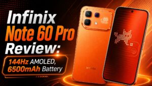 Infinix Note 60 Pro Review: 144Hz AMOLED, 6500mAh Battery और ये कमियां