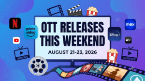 OTT Releases This Weekend: New Movies & Shows to Watch From August 21–23, 2026