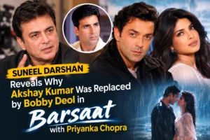 Suneel Darshan Reveals Why Akshay Kumar Was Replaced by Bobby Deol in Barsaat With Priyanka Chopra