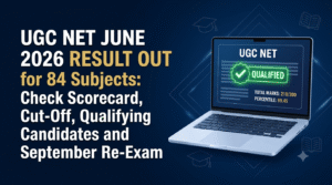 UGC NET June 2026 Result Out for 84 Subjects: Check Scorecard, Cut-Off, Qualifying Candidates and September Re-Exam