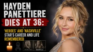 Hayden Panettiere Dies at 36: ‘Heroes’ and ‘Nashville’ Star’s Career and Life Remembered