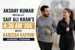 Akshay Kumar Recalls Saif Ali Khan’s 4:30 AM ‘Jog’ With Kareena Kapoor During Tashan