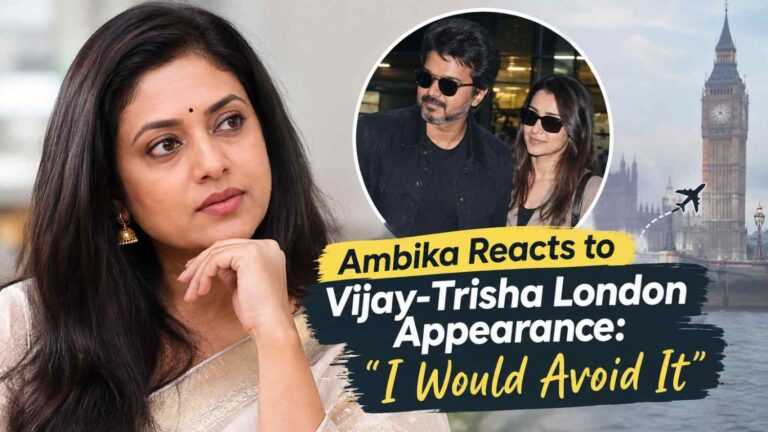 Ambika Reacts to Vijay-Trisha London Appearance: “I Would Avoid It”
