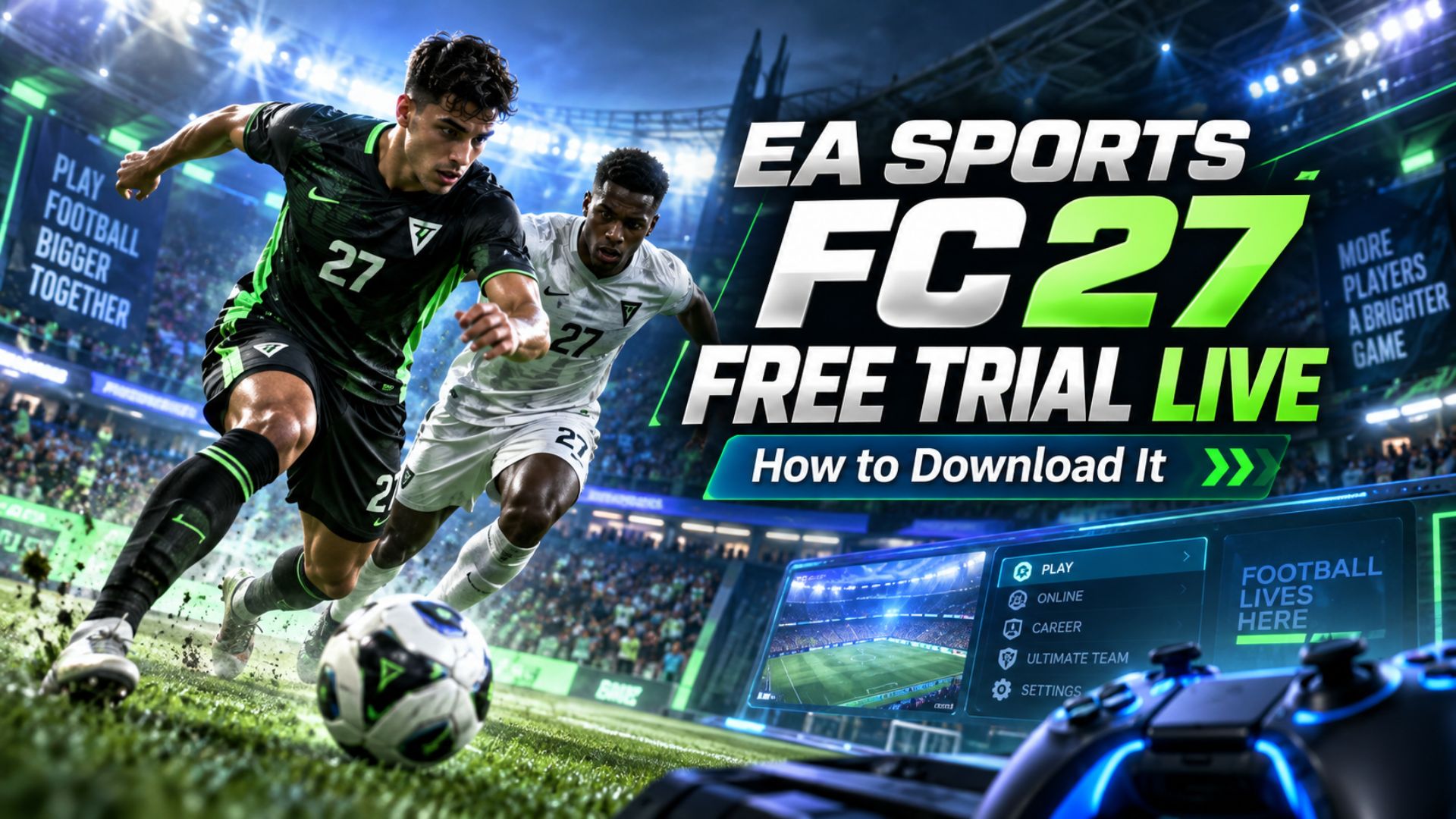 EA Sports FC 27 Free Trial Is Now Live: Play for 10 Hours Free, Here’s How to Download It