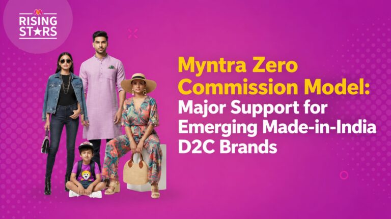 Myntra Zero Commission Model: Major Support for Emerging Made-in-India D2C Brands