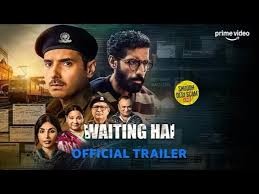 Waiting Hai OTT Release Date and Platform
