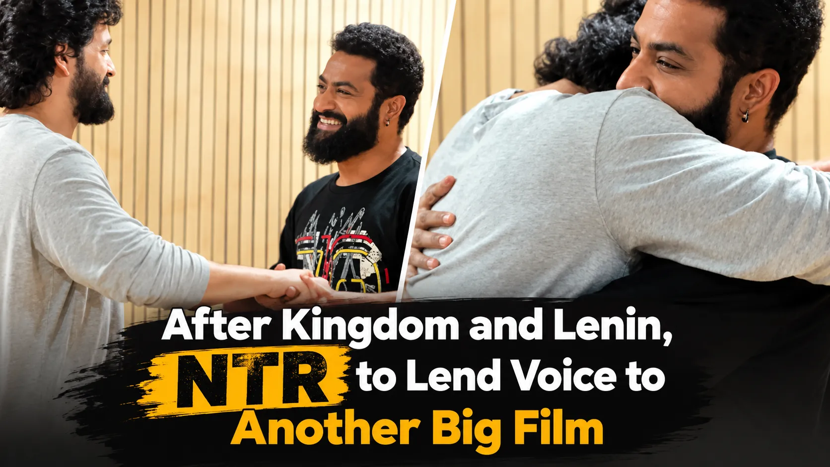 NTR smiling and embracing a bearded actor, with the headline “After Kingdom and Lenin, NTR to Lend Voice to Another Big Film
